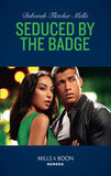 Seduced By The Badge (To Serve and Seduce, Book 1) (Mills & Boon Heroes) (9781474079037)