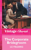 The Corporate Bridegroom (Mills & Boon Vintage Cherish): First edition (9781472080301)