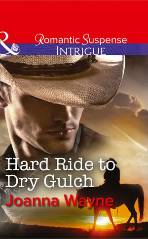 Hard Ride to Dry Gulch (Big “D” Dads: The Daltons, Book 3) (Mills & Boon Intrigue): First edition (9781472050328)
