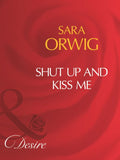 Shut Up And Kiss Me (Mills & Boon Desire): First edition (9781408960776)