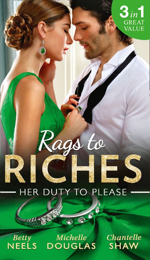 Rags To Riches: Her Duty To Please: Nanny by Chance / The Nanny Who Saved Christmas / Behind the Castello Doors (9781474068390)