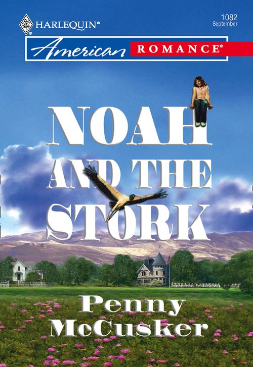 Noah And The Stork (Mills & Boon American Romance): First edition (9781474020800)