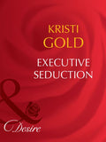 Executive Seduction (Mills & Boon Desire): First edition (9781408942437)
