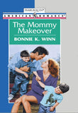 The Mommy Makeover (Mills & Boon American Romance): First edition (9781474021500)