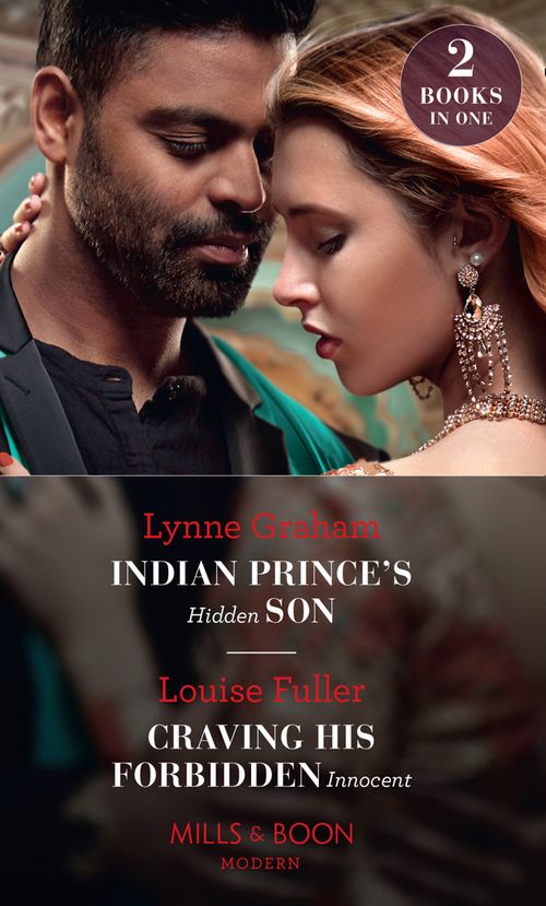 Indian Prince's Hidden Son / Craving His Forbidden Innocent: Indian Prince's Hidden Son / Craving His Forbidden Innocent (Mills & Boon Modern) (9780008900090)