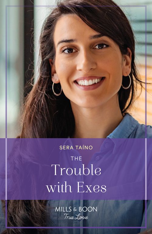 The Trouble With Exes (Mills & Boon True Love) (The Navarros, Book 3) (9780008931865)