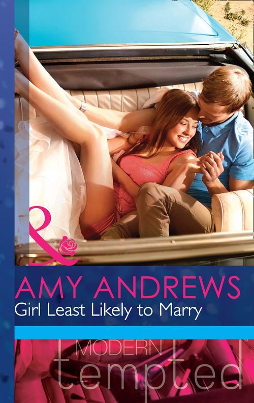 Girl Least Likely To Marry (The Wedding Season, Book 2) (Mills & Boon Modern Tempted): First edition (9781472017338)