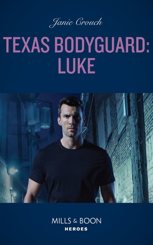 Texas Bodyguard: Luke (San Antonio Security, Book 1) (Mills & Boon Heroes) (9780008930646)