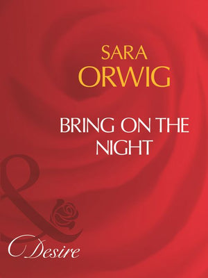 Bring On The Night (Mills & Boon Desire): First edition (9781408960998)