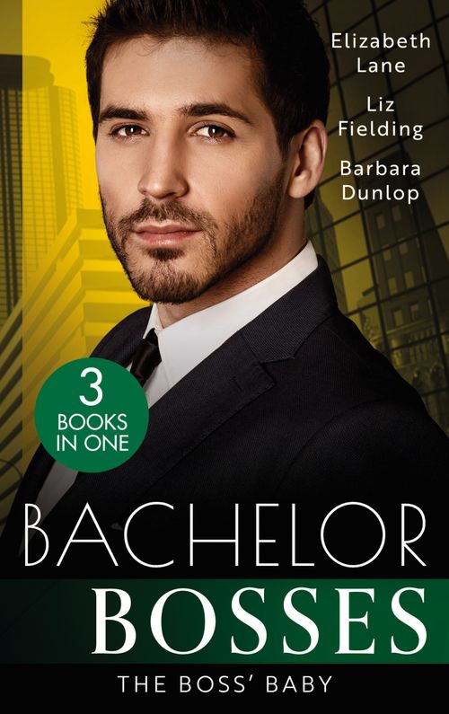 Bachelor Bosses: The Boss' Baby: A Little Surprise for the Boss / The Bride's Baby / The Baby Contract (9780008926274)