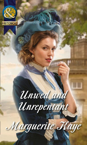 Unwed And Unrepentant (Mills & Boon Historical) (The Armstrong Sisters, Book 6): First edition (9781472043801)