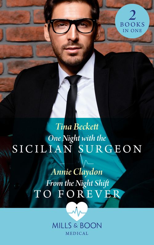 One Night With The Sicilian Surgeon / From The Night Shift To Forever: One Night with the Sicilian Surgeon / From the Night Shift to Forever (Mills & Boon Medical) by Tina Beckett and Annie Claydon (9780008918613)