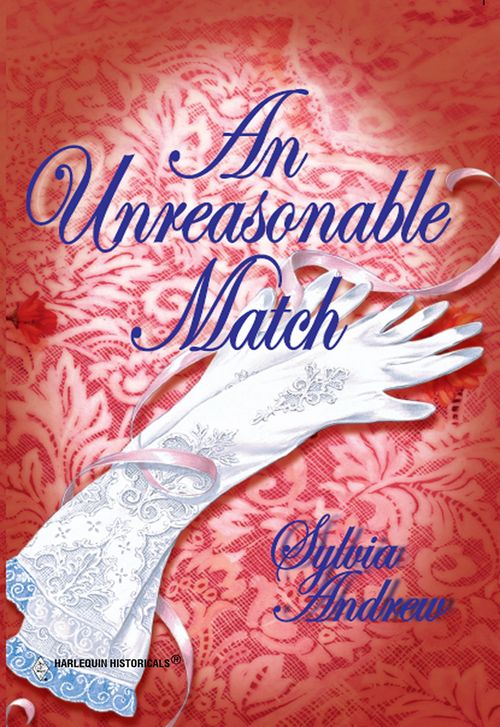 An Unreasonable Match (Mills & Boon Historical): First edition (9781474016797)