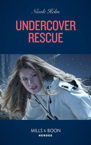 Undercover Rescue (Mills & Boon Heroes) (A North Star Novel Series, Book 6) (9780008922238)