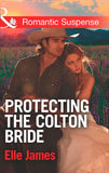 Protecting The Colton Bride (The Coltons of Oklahoma, Book 4) (Mills & Boon Romantic Suspense): First edition (9781474034043)