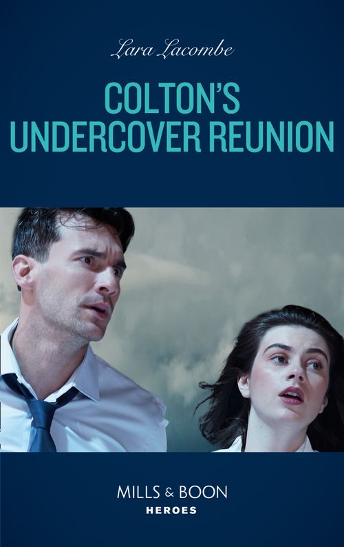 Colton's Undercover Reunion (Mills & Boon Heroes) (The Coltons of Mustang Valley, Book 9) (9780008905248)