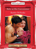 Baby at His Convenience (Mills & Boon Desire): First edition (9781472036728)