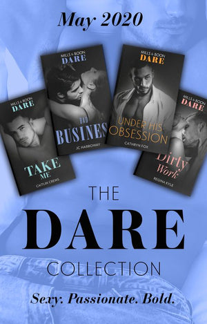 The Dare Collection May 2020: Take Me (Filthy Rich Billionaires) / Dirty Work / Bad Business / Under His Obsession (9780008907426)