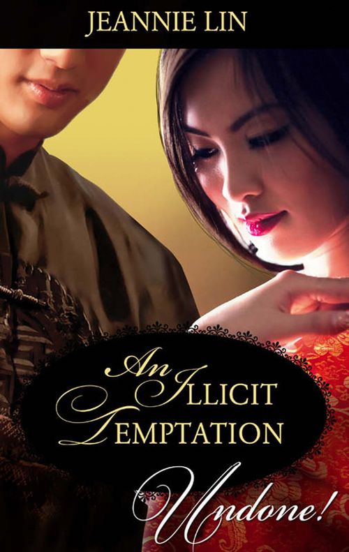 An Illicit Temptation (Chinese Tang Dynasty) (Mills & Boon Historical Undone): First edition (9781408995587)