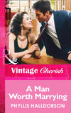 A Man Worth Marrying (Mills & Boon Vintage Cherish): First edition (9781472070104)