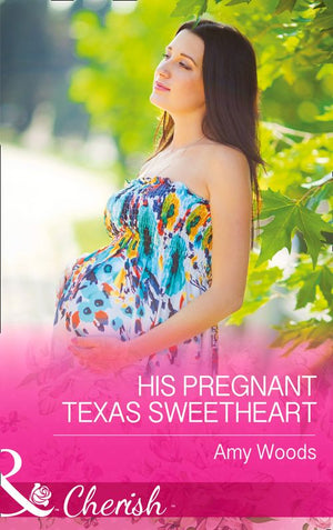 His Pregnant Texas Sweetheart (Peach Leaf, Texas, Book 1) (Mills & Boon Cherish): First edition (9781474001854)