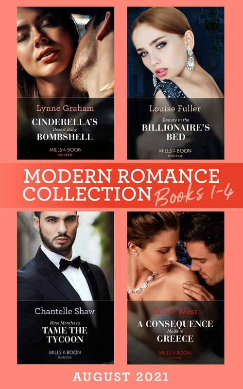 Modern Romance August 2021 Books 1-4: Cinderella's Desert Baby Bombshell (Heirs for Royal Brothers) / Beauty in the Billionaire's Bed / Nine Months to Tame the Tycoon / A Consequence Made in Greece (9780008917968)