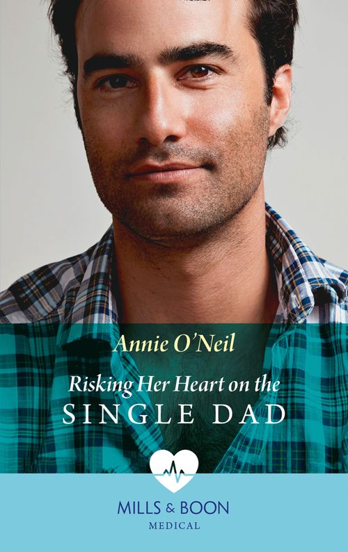 Miracles in the Making - Risking Her Heart On The Single Dad (Mills &amp; Boon Medical) (Miracles in the Making, Book 1)