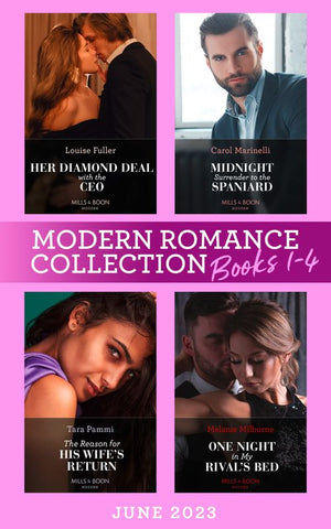 Modern Romance June 2023 Books 1-4: Midnight Surrender to the Spaniard (Heirs to the Romero Empire) / Her Diamond Deal with the CEO / The Reason for His Wife's Return / One Night in My Rival's Bed by Carol Marinelli, Louise Fuller, Tara Pammi and Melanie Milburne (9780008932831)