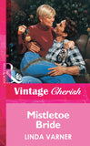 Mistletoe Bride (Mills & Boon Vintage Cherish): First edition (9781472068774)