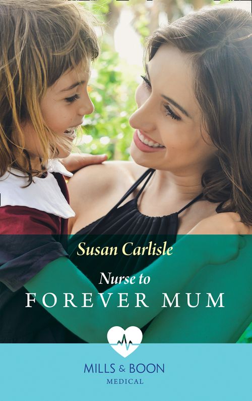 Nurse To Forever Mum (Mills & Boon Medical) (Single Dad Docs, Book 4) (9781474089760)