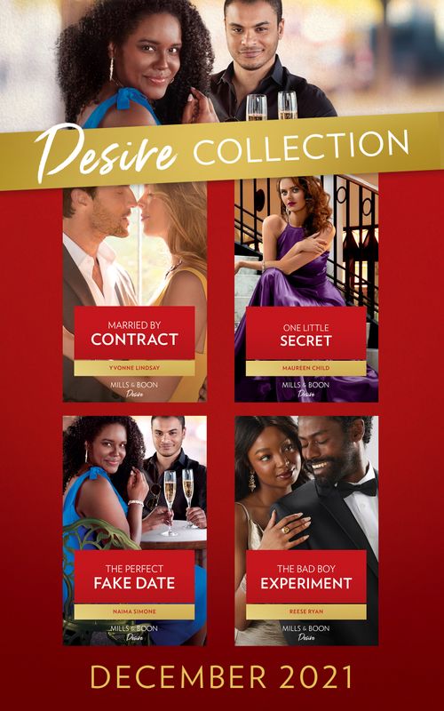 The Desire Collection December 2021: Married by Contract (Texas Cattleman's Club: Fathers and Sons) / One Little Secret / The Perfect Fake Date / The Bad Boy Experiment by Yvonne Lindsay, Maureen Child, Naima Simone and Reese Ryan (9780008924713)
