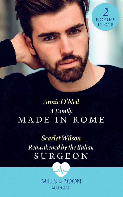 A Family Made In Rome / Reawakened By The Italian Surgeon: A Family Made in Rome (Double Miracle at Nicollino's Hospital) / Reawakened by the Italian Surgeon (Double Miracle at Nicollino's Hospital) (Mills & Boon Medical) (9780008915483)