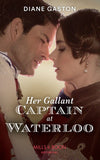 Her Gallant Captain At Waterloo (Captains of Waterloo, Book 1) (Mills & Boon Historical) (9780008909673)