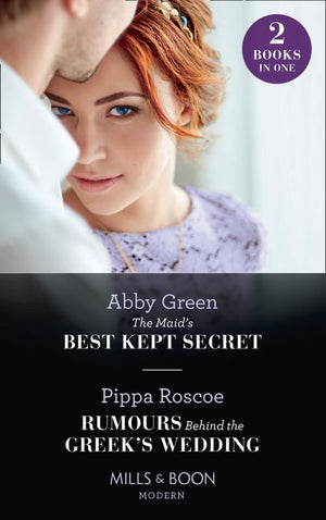 The Maid's Best Kept Secret / Rumours Behind The Greek's Wedding: The Maid's Best Kept Secret / Rumours Behind the Greek's Wedding (Mills & Boon Modern) (9780008900342)