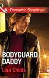 Bodyguard Daddy (Bachelor Bodyguards, Book 2) (Mills & Boon Romantic Suspense) (9781474040105)