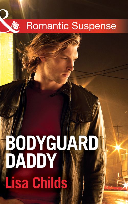 Bodyguard Daddy (Bachelor Bodyguards, Book 2) (Mills & Boon Romantic Suspense) (9781474040105)