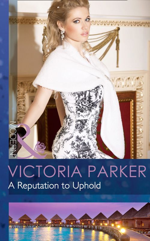 A Reputation to Uphold (Mills & Boon Modern): First edition (9781472002433)