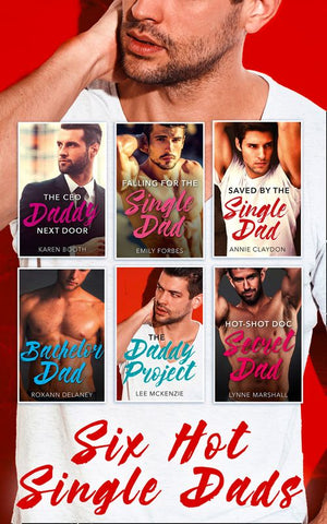 Six Hot Single Dads: The CEO Daddy Next Door / The Daddy Project / Saved by the Single Dad / Bachelor Dad / Falling for the Single Dad / Hot-Shot Doc, Secret Dad (9781474073189)