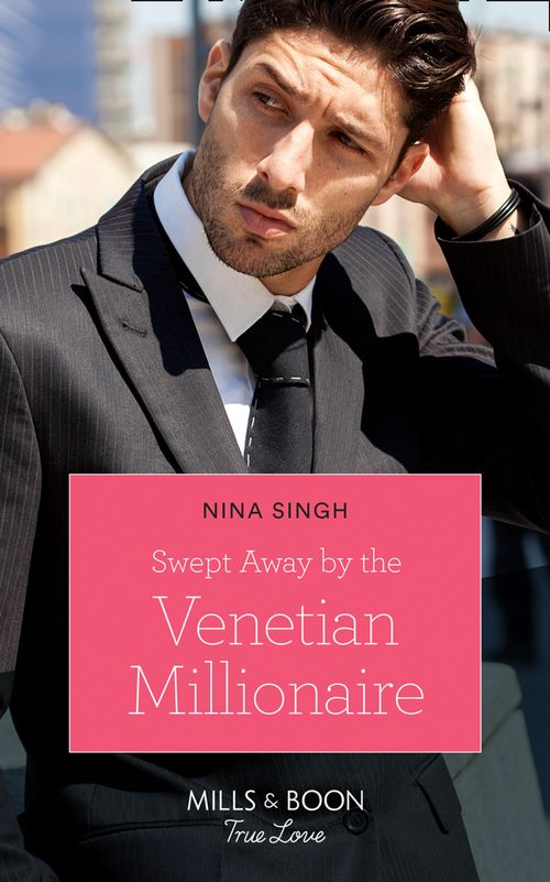 Swept Away By The Venetian Millionaire (Mills & Boon True Love) (Destination Brides, Book 2) (9781474091275)