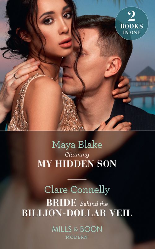 Claiming My Hidden Son / Bride Behind The Billion-Dollar Veil: Claiming My Hidden Son / Bride Behind the Billion-Dollar Veil (Mills & Boon Modern) (9781474088442)