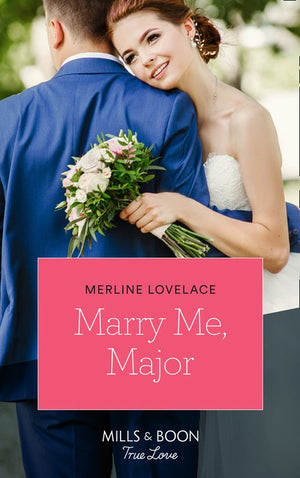 Marry Me, Major (American Heroes, Book 38) (Mills & Boon True Love) (9781474077774)