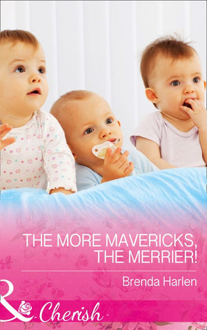 The More Mavericks, The Merrier! (Montana Mavericks: The Baby Bonanza, Book 6) (Mills & Boon Cherish) (9781474041959)