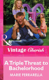 A Triple Threat To Bachelorhood (Mills & Boon Vintage Cherish): First edition (9781472079824)