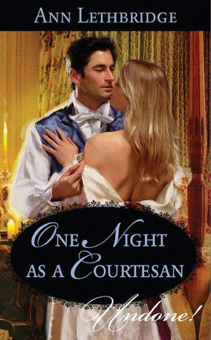 One Night As A Courtesan (Mills & Boon Historical Undone): First edition (9781408905401)