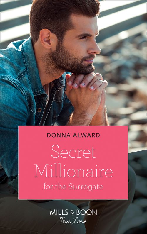 Secret Millionaire For The Surrogate (Mills & Boon True Love) (Marrying a Millionaire, Book 2) (9781474090551)