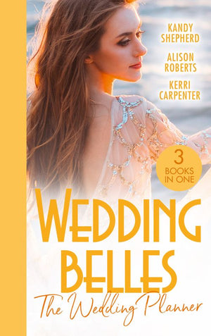Wedding Belles: The Wedding Planner: The Tycoon and the Wedding Planner / The Wedding Planner and the CEO / The Wedding Truce (9780008917906)