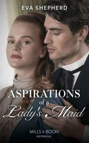 Aspirations Of A Lady's Maid (Mills & Boon Historical) (Breaking the Marriage Rules) (9780008901622)