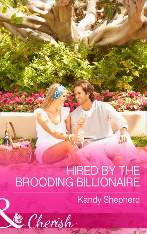 Hired by the Brooding Billionaire (Mills & Boon Cherish): First edition (9781474002196)