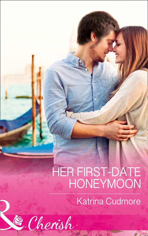 Her First-Date Honeymoon (Romantic Getaways) (Mills & Boon Cherish) (9781474059275)