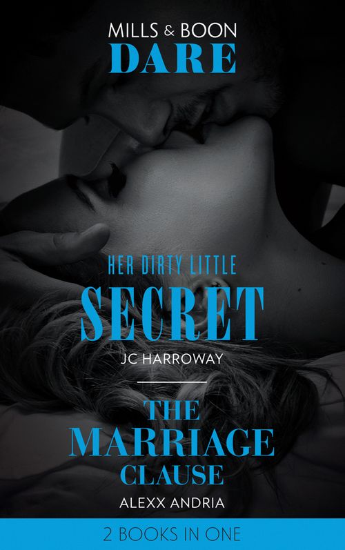 Her Dirty Little Secret / The Marriage Clause: Her Dirty Little Secret / The Marriage Clause (Dirty Sexy Rich) (Mills & Boon Dare) (9781474095815)
